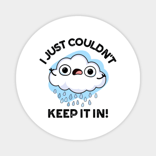 I Just Couldn't Keep It In Funny Weather Cloud Pun Magnet